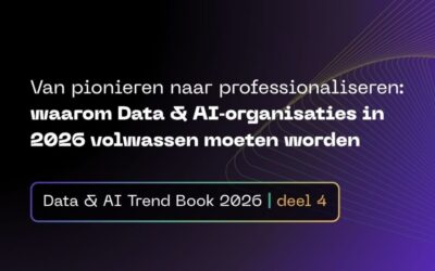 From Pioneering to Professionalizing: Why Organizations Need to Mature in Data & AI by 2026.