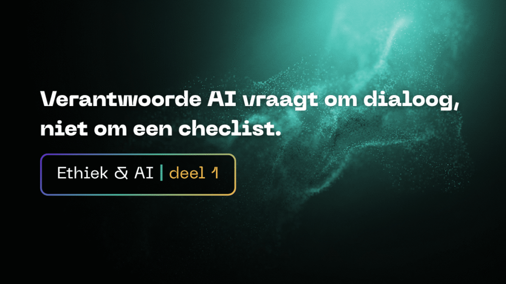 Verantwoorde AI vraagt om dialoog, niet om een checklist.